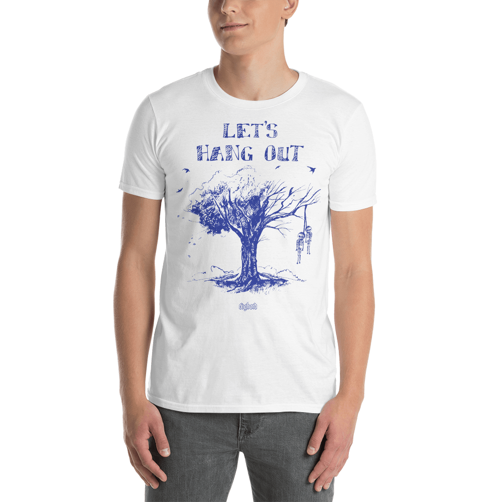 Let's Hang Out T-shirt Aighard Merchandise Webshop meme funny trendy hanging lol humor viral comedy offensive clothing buy ok