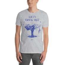 Load image into Gallery viewer, Let&#39;s Hang Out T-shirt Aighard Merchandise Webshop meme funny trendy hanging lol humor viral comedy offensive clothing buy ok
